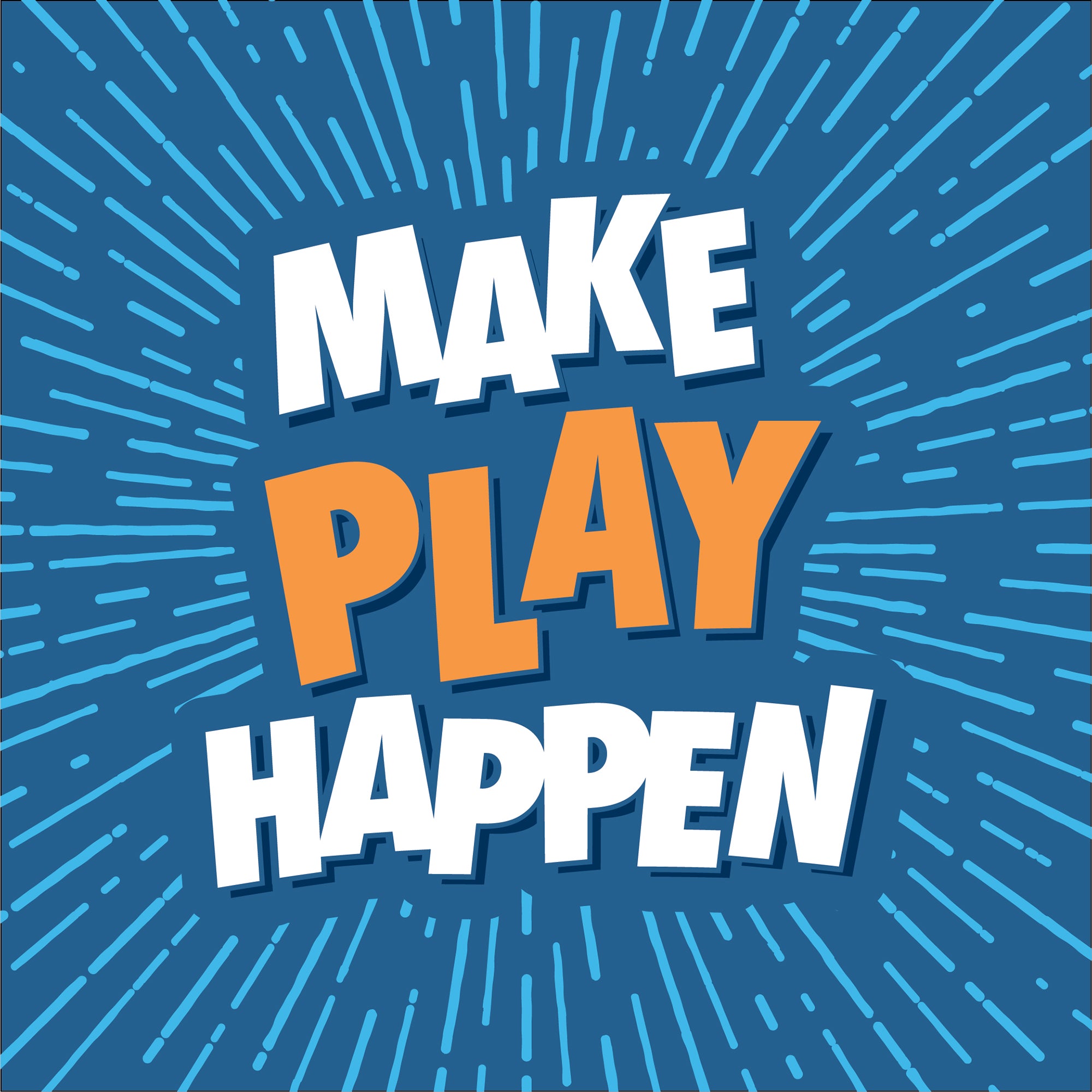 Blue background text graphic with radiating lines shows MAKE PLAY HAPPEN in bold letters—PLAY in orange, others in white—great for Chuckit fans, especially those who love the Chuckit! Ultra Ball Launcher 18" Medium with Tennis Ball.